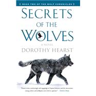 Secrets of the Wolves : A Novel