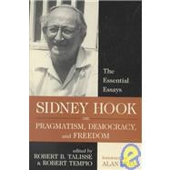 Sidney Hook on Pragmatism, Democracy, and Freedom The Essential Essays
