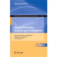Applied Economics, Business and Development: International Symposium, ISAEBD 2011, Dalian, China, August 6-7, 2011, Proceedings