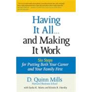 Having It All ... And Making It Work: Six Steps for Putting Both Your Career and Your Family First