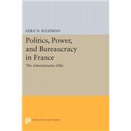 Politics, Power, and Bureaucracy in France
