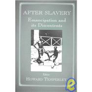 After Slavery: Emancipation and its Discontents