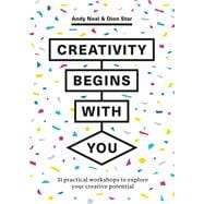 Creativity Begins With You 31 Practical Workshops to Explore Your Creative Potential,9781529420227