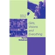 Girls, Visions and Everything A Novel
