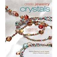 Create Jewelry - Crystals : Dazzling Designs to Make and Wear