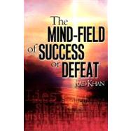The Mind-field of Success or Defeat