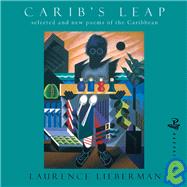 Carib's Leap Selected and New Poems of the Caribbean