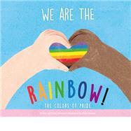 We Are the Rainbow!: The Colors of Pride