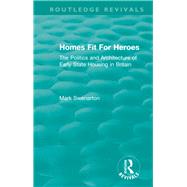 Homes Fit For Heroes: The Politics and Architecture of Early State Housing in Britain