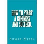 How to Start a Business and Succeed