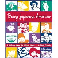 Being Japanese American: A Ja Sourcebook for Nikkei, Hapa . . . & Their Friends