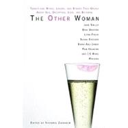 Other Woman : Twenty-One Wives, Lovers, and Others Talk Openly about Sex, Deception, Love, and Betrayal