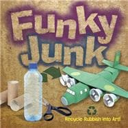 Funky Junk Recycle Rubbish into Art!