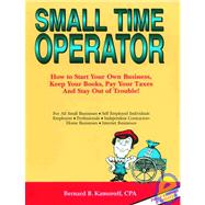 Small Time Operator: How to Start Your Own Business, Keep Your Books, Pay Your Taxes, and Stay Out of Trouble!