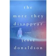 The More They Disappear A Novel