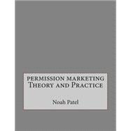 Permission Marketing Theory and Practice