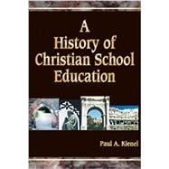 A History of Christian School Education, Volume Two (item #6531)