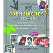 John Hughes: A Life in Film The Genius Behind Ferris Bueller, The Breakfast Club, Home Alone, and more