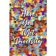 Have You Met Diversity A Collection of Narrative Poems