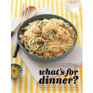 What's for Dinner?; Easy Recipes for Every Day of the Week