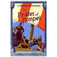 The The Roman Mysteries: The Pirates of Pompeii Book 3