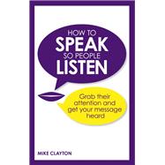 How to Speak so People Listen