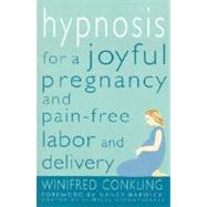 Hypnosis for a Joyful Pregnancy and Pain-Free Labor and Delivery