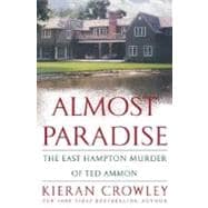 Almost Paradise : The East Hampton Murder of Ted Ammon