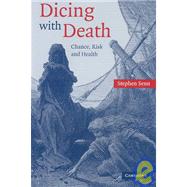 Dicing with Death: Chance, Risk and Health