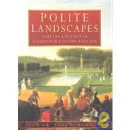 Polite Landscapes: Gardens & Society in Eighteenth-Century England