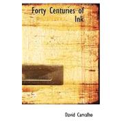 Forty Centuries of Ink : A Chronological Narrative Concerning Ink and Its Backgrounds