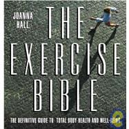 Exercise Bible : The Definitive Guide to Total Body Health and Well-Being