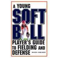 A Young Softball Player's Guide to Fielding and Defense