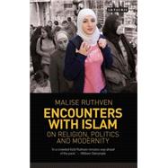 Encounters with Islam On Religion, Politics and Modernity