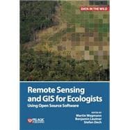 Remote Sensing and GIS for Ecologists Using Open Source Software