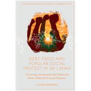 Debt Crisis and Popular Social Protest in Sri Lanka