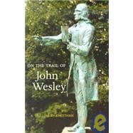 On the Trail of John Wesley