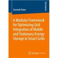 A Modular Framework for Optimizing Grid Integration of Mobile and Stationary Energy Storage in Smart Grids