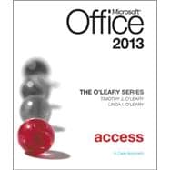 The O'Leary Series: Microsoft Office Access 2013, Introductory