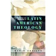 The History and Politics of Latin American Theology