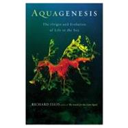 Aquagenesis The Origin and Evolution of Life in the Sea