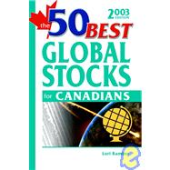 The 50 Best Global Stocks for Canadians , 2003 Edition