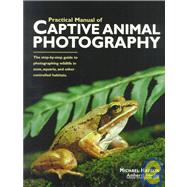 The Practical Manual of Captive Animal Photography