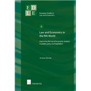 Law and Economics in the RIA World  Improving the Use of Economic Analysis in Public Policy and Legislation