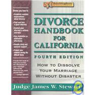Divorce Handbook for California : How to Dissolve Your Marriage Without Disaster