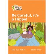 Collins Peapod Readers – Level 4 – Be Careful, it's a Hippo!