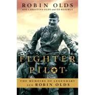 Fighter Pilot : The Memoirs of Legendary Ace Robin Olds