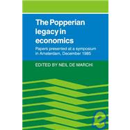 The Popperian Legacy in Economics: Papers Presented at a Symposium in Amsterdam, December 1985