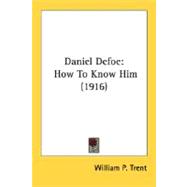 Daniel Defoe : How to Know Him (1916)