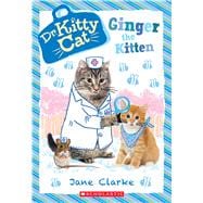 Ginger the Kitten (Dr. KittyCat #9)